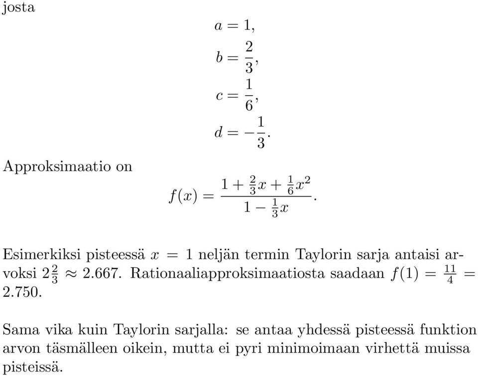 Rationaaliapproksimaatiosta saadaan f() = 4 = 2.750.