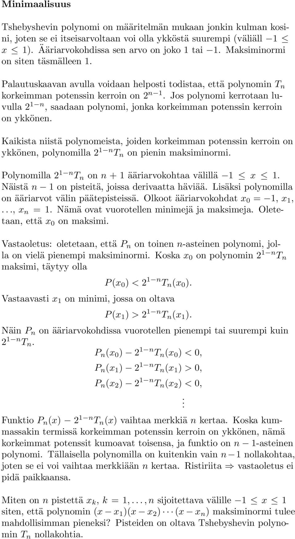 Jos polynomi kerrotaan luvulla 2 n, saadaan polynomi, jonka korkeimman potenssin kerroin on ykkönen.