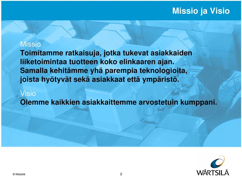 Samalla kehitämme yhä parempia teknologioita, joista hyötyvät sekä