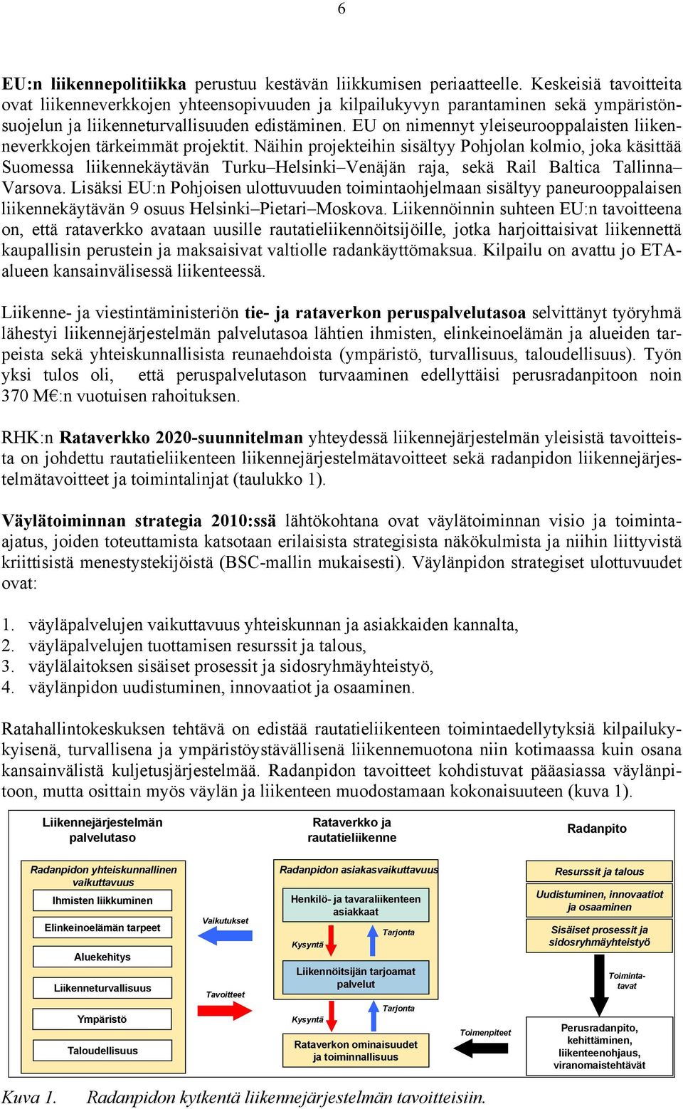 EU on nimennyt yleiseurooppalaisten liikenneverkkojen tärkeimmät projektit.