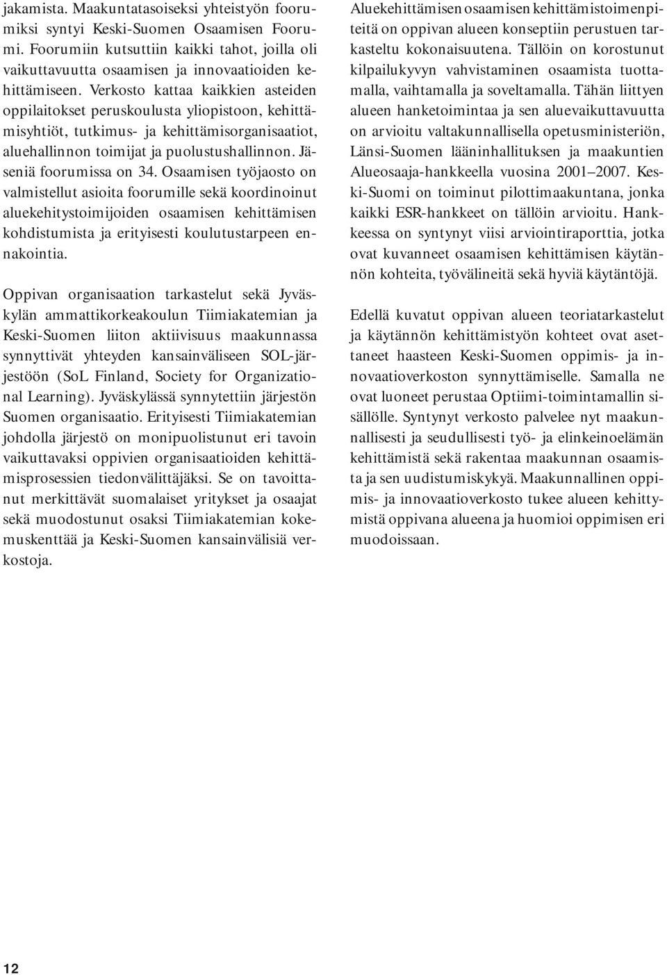 Jäseniä foorumissa on 34.