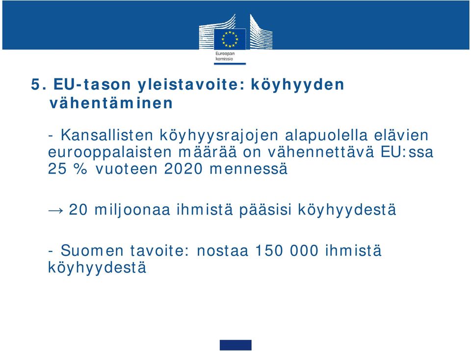 vähennettävä EU:ssa 25 % vuoteen 2020 mennessä 20 miljoonaa