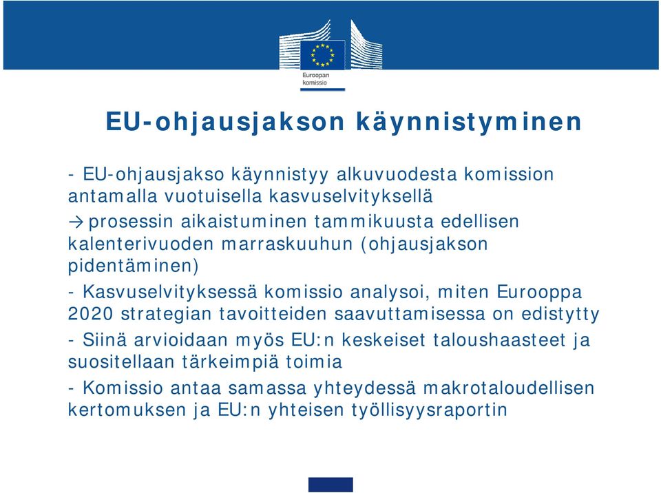 miten Eurooppa 2020 strategian tavoitteiden saavuttamisessa on edistytty - Siinä arvioidaan myös EU:n keskeiset taloushaasteet ja