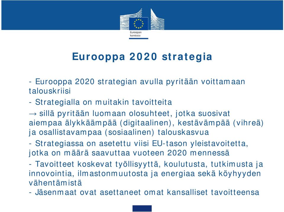 Strategiassa on asetettu viisi EU-tason yleistavoitetta, jotka on määrä saavuttaa vuoteen 2020 mennessä - Tavoitteet koskevat työllisyyttä,