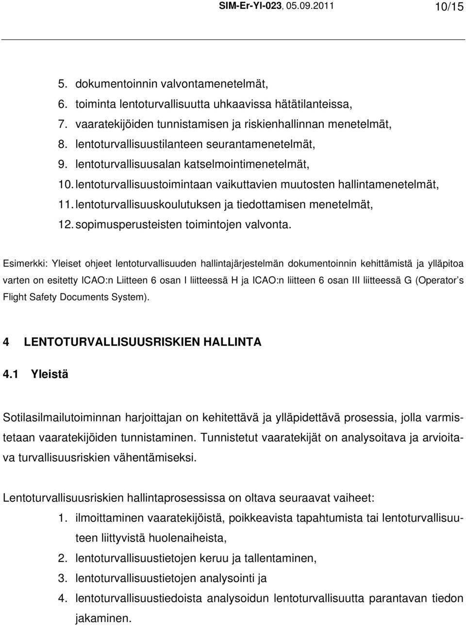 lentoturvallisuuskoulutuksen ja tiedottamisen menetelmät, 12. sopimusperusteisten toimintojen valvonta.