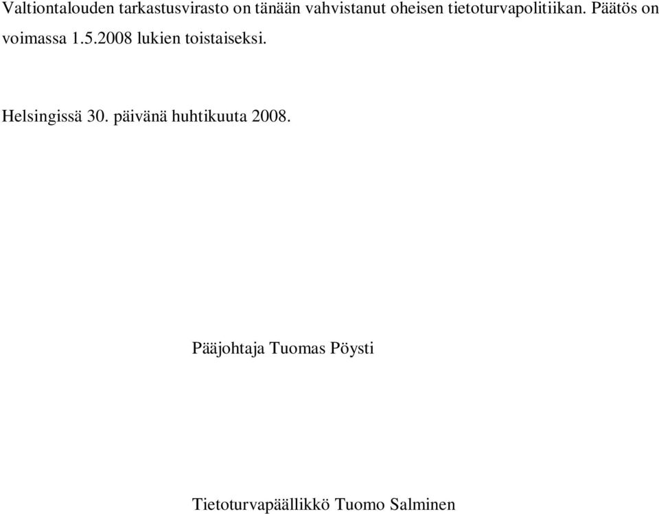 2008 lukien toistaiseksi. Helsingissä 30.