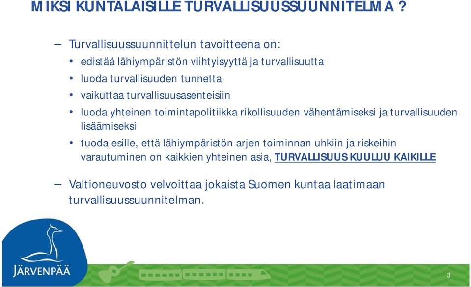 vaikuttaa turvallisuusasenteisiin luoda yhteinen toimintapolitiikka rikollisuuden vähentämiseksi ja turvallisuuden lisäämiseksi