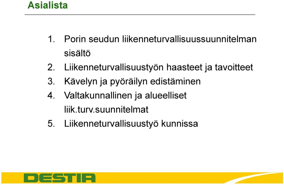 Liikenneturvallisuustyön haasteet ja tavoitteet 3.