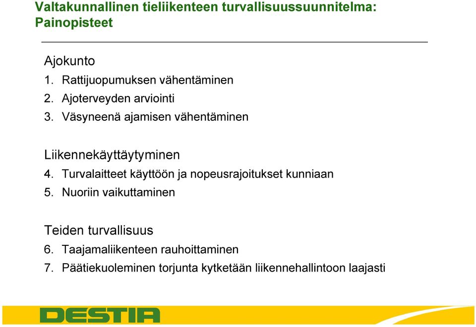 Väsyneenä ajamisen vähentäminen Liikennekäyttäytyminen 4.