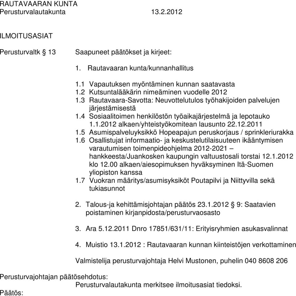5 Asumispalveluyksikkö Hopeapajun peruskorjaus / sprinkleriurakka 1.