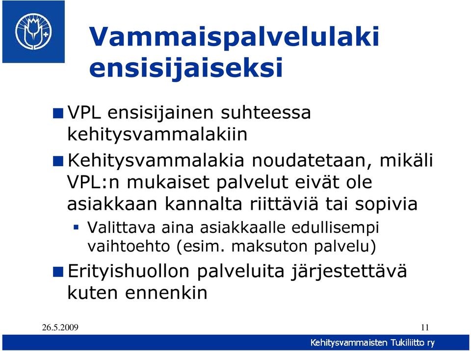 kannalta riittäviä tai sopivia Valittava aina asiakkaalle edullisempi vaihtoehto