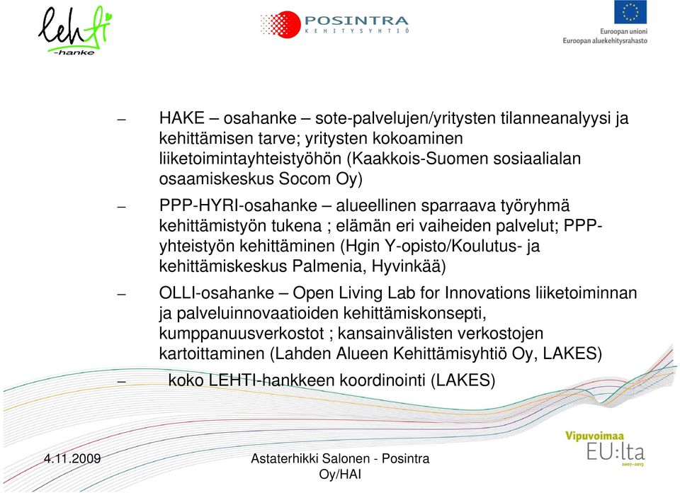 (Hgin Y-opisto/Koulutus- ja kehittämiskeskus Palmenia, Hyvinkää) OLLI-osahanke Open Living Lab for Innovations liiketoiminnan ja palveluinnovaatioiden