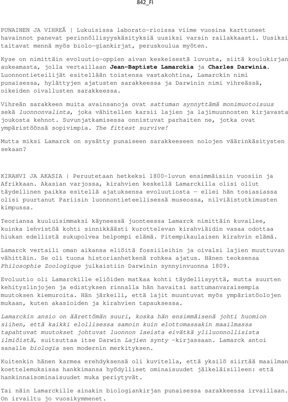 Kyse on nimittäin evoluutio-oppien aivan keskeisestä luvusta, siitä koulukirjan aukeamasta, jolla vertaillaan Jean-Baptiste Lamarckia ja Charles Darwinia.