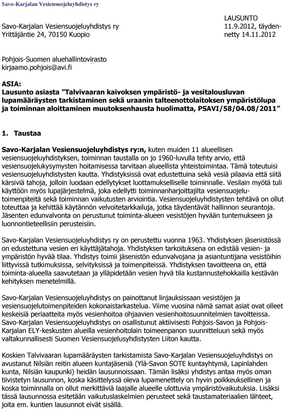 fi ASIA: Lausunto asiasta Talvivaaran kaivoksen ympäristö- ja vesitalousluvan lupamääräysten tarkistaminen sekä uraanin talteenottolaitoksen ympäristölupa ja toiminnan aloittaminen muutoksenhausta