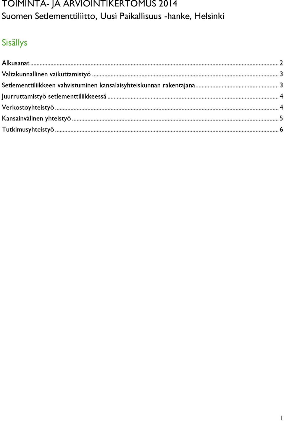 .. 3 Setlementtiliikkeen vahvistuminen kansalaisyhteiskunnan rakentajana.