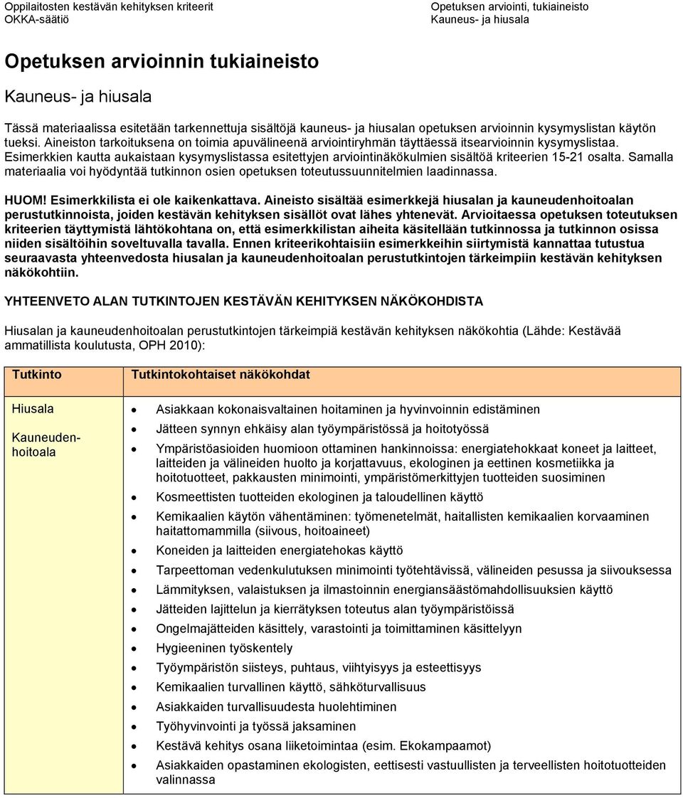 Esimerkkien kautta aukaistaan kysymyslistassa esitettyjen arviointinäkökulmien sisältöä kriteerien 15-21 osalta.