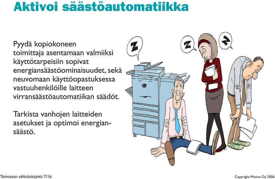 käyttöopastuksessa vastuuhenkilöille laitteen virransäästöautomatiikan säädöt.