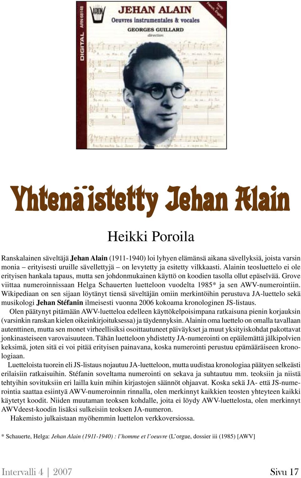 Grove viittaa numeroinnissaan Helga Schauerten luetteloon vuodelta 1985* ja sen AWV-numerointiin.