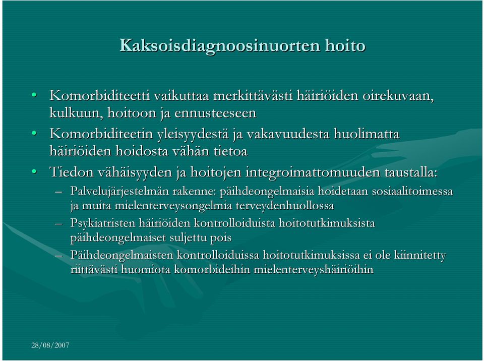 päihdeongelmaisia p hoidetaan sosiaalitoimessa ja muita mielenterveysongelmia terveydenhuollossa Psykiatristen häirih iriöiden iden kontrolloiduista hoitotutkimuksista