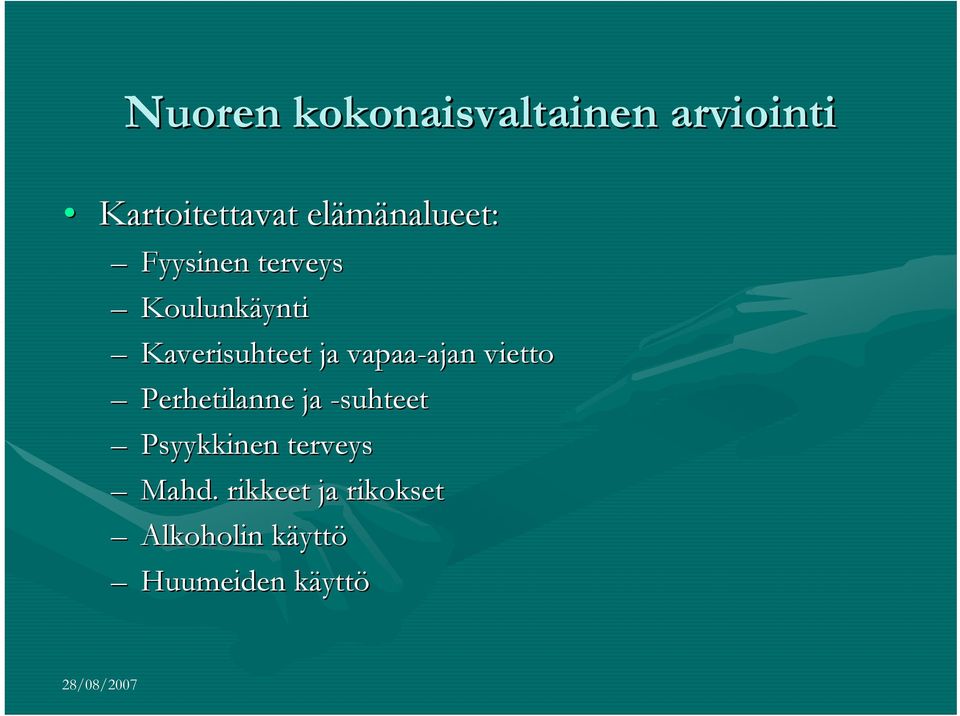 vapaa-ajan ajan vietto Perhetilanne ja -suhteet Psyykkinen