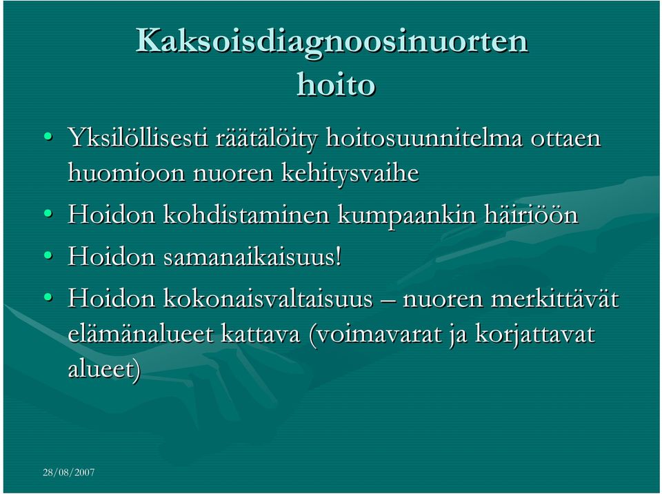 kohdistaminen kumpaankin häirih iriöön Hoidon samanaikaisuus!