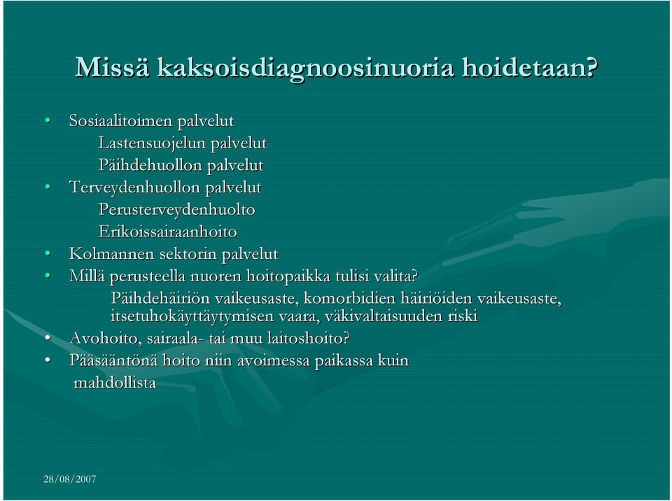 Erikoissairaanhoito Kolmannen sektorin palvelut Millä perusteella nuoren hoitopaikka tulisi valita?