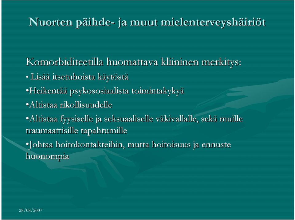 toimintakykyä Altistaa rikollisuudelle Altistaa fyysiselle ja seksuaaliselle