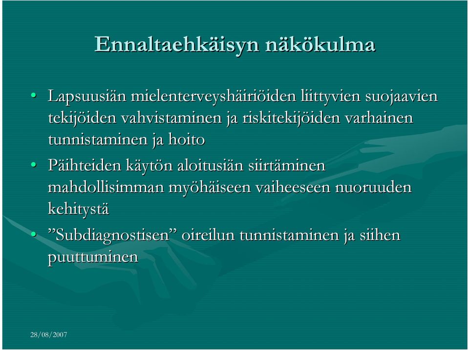 tunnistaminen ja hoito Päihteiden käytk ytön n aloitusiän n siirtäminen mahdollisimman