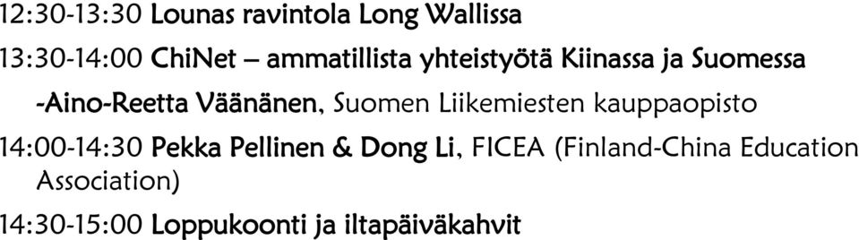 Suomen Liikemiesten kauppaopisto 14:00-14:30 Pekka Pellinen & Dong Li,