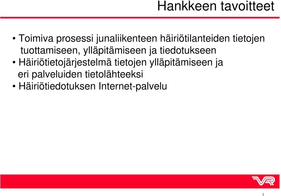 tiedotukseen Häiriötietojärjestelmä tietojen ylläpitämiseen