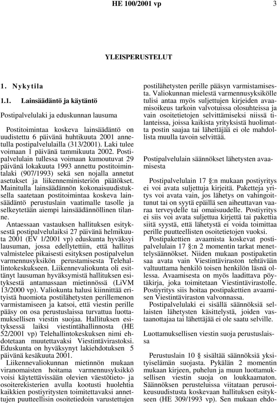 Laki tulee voimaan 1 päivänä tammikuuta 2002.