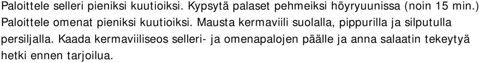 ) Paloittele omenat pieniksi kuutioiksi.