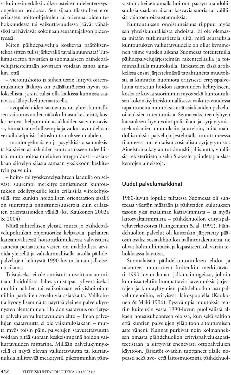 Miten päihdepalveluja koskevaa päätöksentekoa sitten tulisi järkevällä tavalla suunnata?