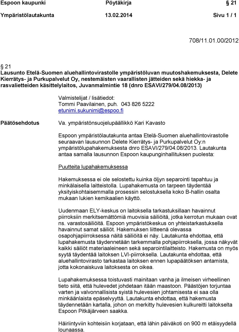 00/2012 21 Lausunto Etelä-Suomen aluehallintovirastolle ympäristöluvan muutoshakemuksesta, Delete Kierrätys- ja Purkupalvelut Oy, nestemäisten vaarallisten jätteiden sekä hiekka- ja rasvalietteiden