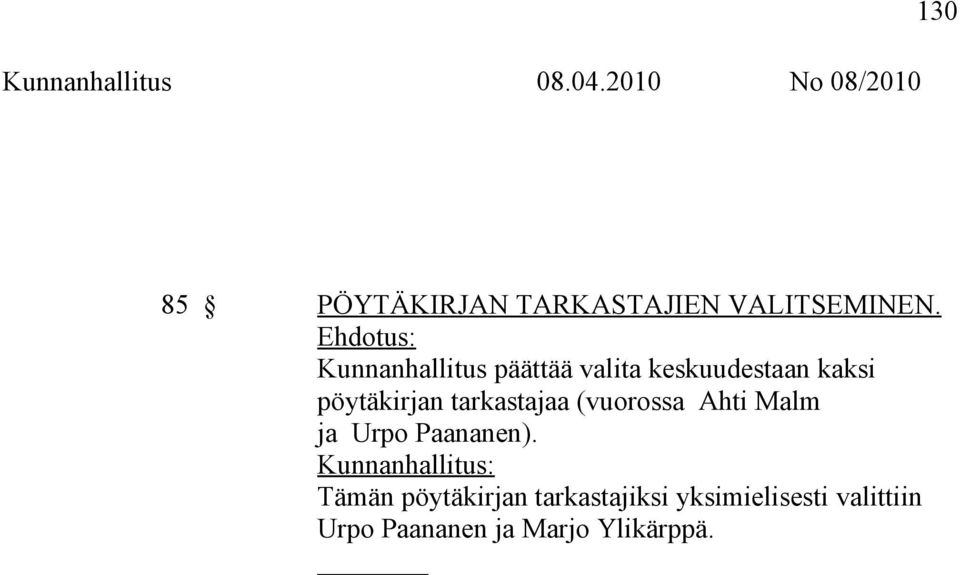 tarkastajaa (vuorossa Ahti Malm ja Urpo Paananen).