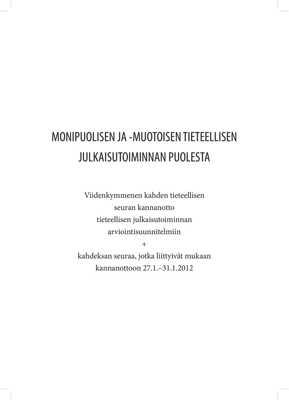 tieteellisen julkaisutoiminnan arviointisuunnitelmiin +