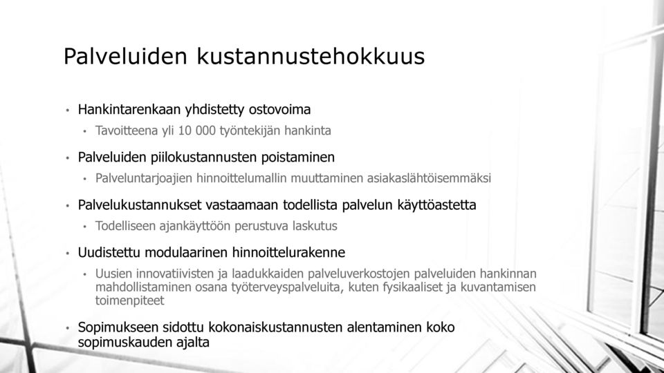 ajankäyttöön perustuva laskutus Uudistettu modulaarinen hinnoittelurakenne Uusien innovatiivisten ja laadukkaiden palveluverkostojen palveluiden hankinnan