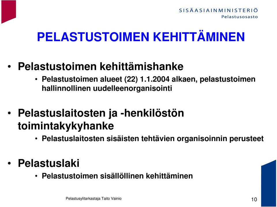 1.2004 alkaen, pelastustoimen hallinnollinen uudelleenorganisointi