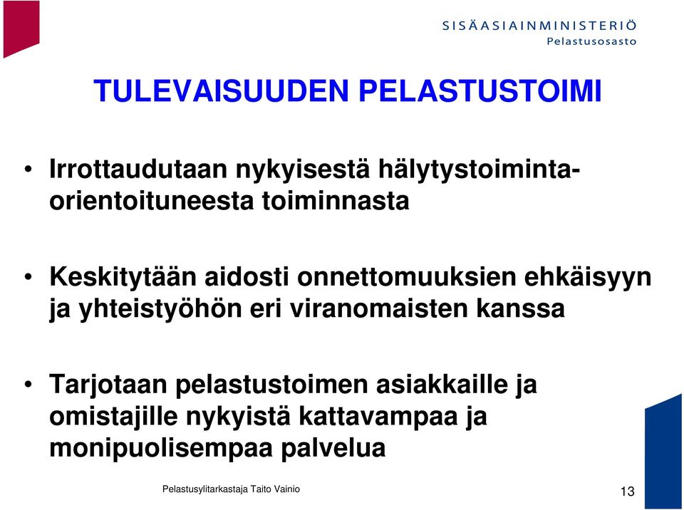 onnettomuuksien ehkäisyyn ja yhteistyöhön eri viranomaisten kanssa