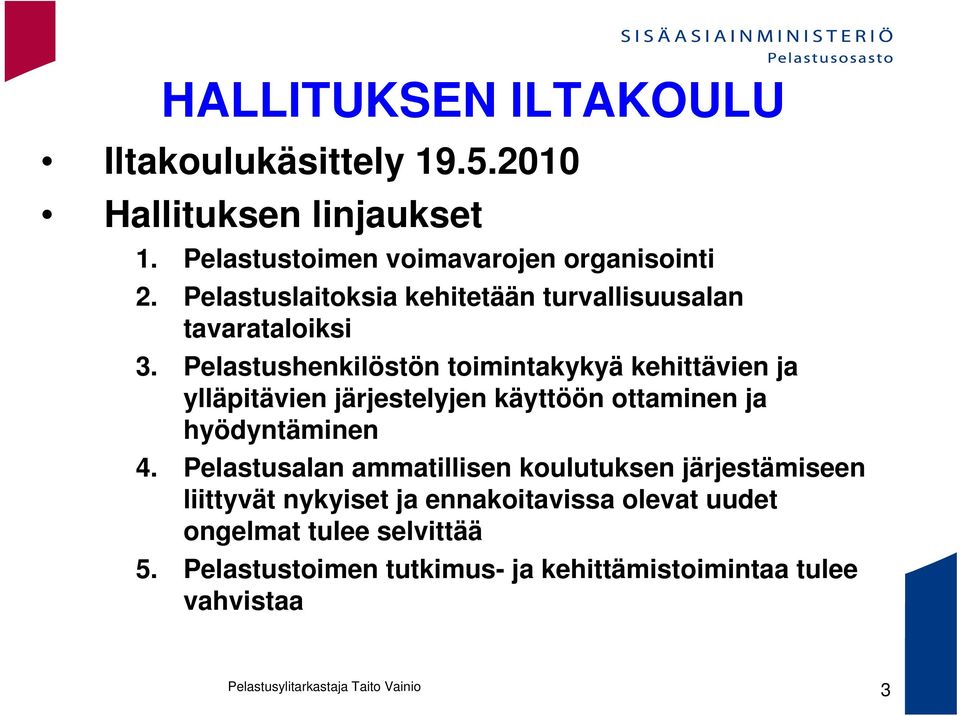 Pelastushenkilöstön toimintakykyä kehittävien ja ylläpitävien järjestelyjen käyttöön ottaminen ja hyödyntäminen 4.