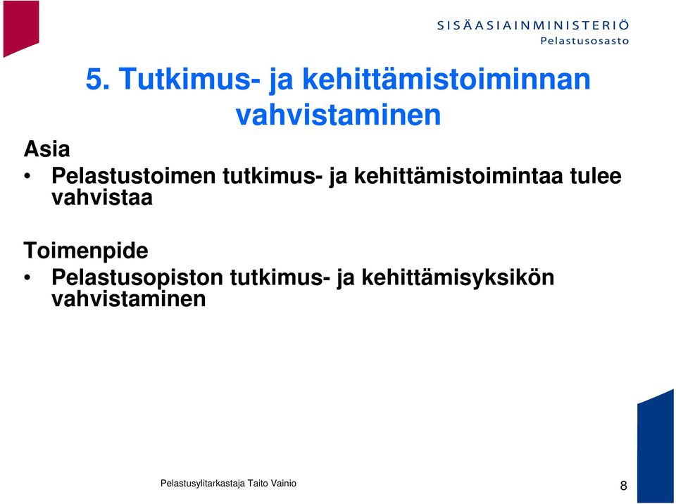 kehittämistoimintaa tulee vahvistaa Toimenpide