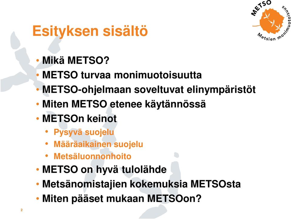 Miten METSO etenee käytännössä METSOn keinot Pysyvä suojelu Määräaikainen