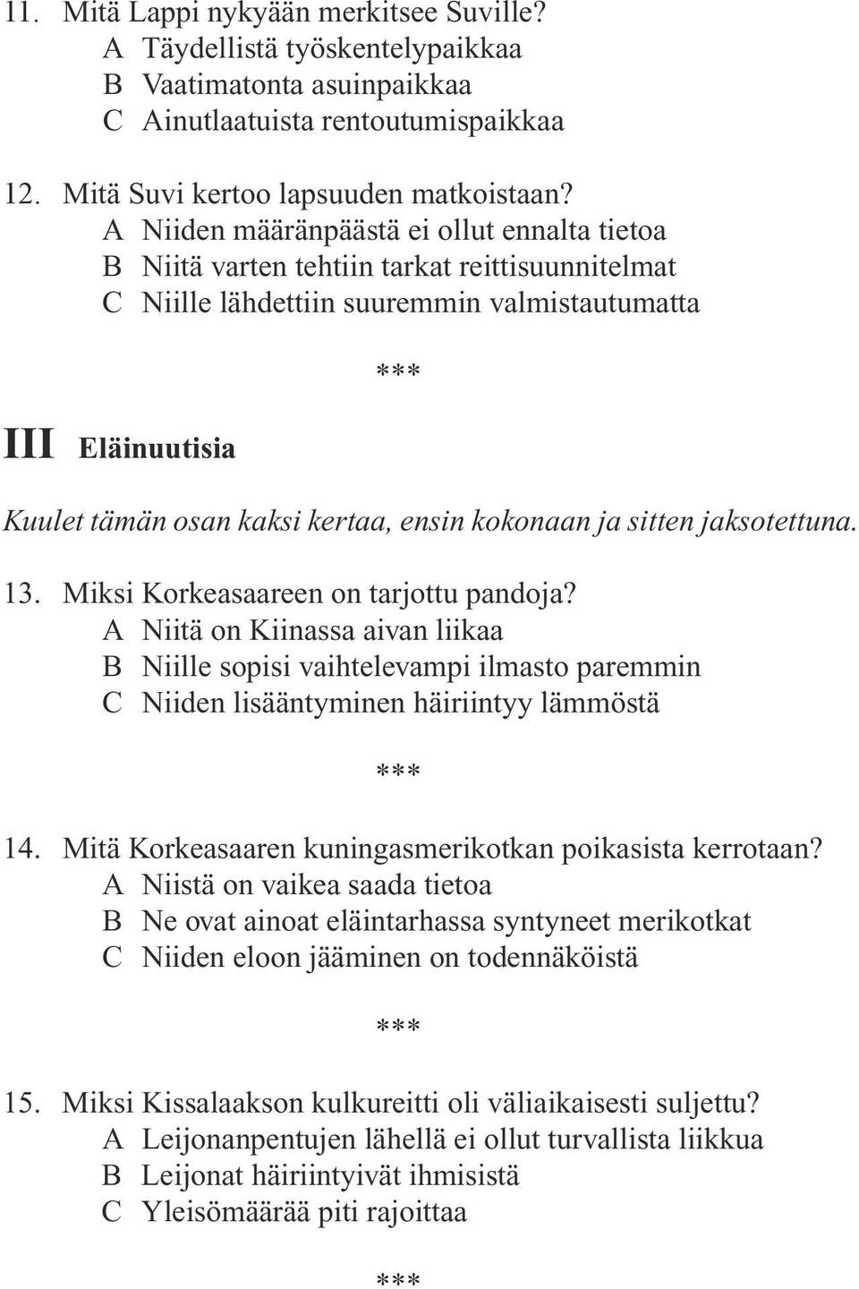 kokonaan ja sitten jaksotettuna. 13. Miksi Korkeasaareen on tarjottu pandoja?