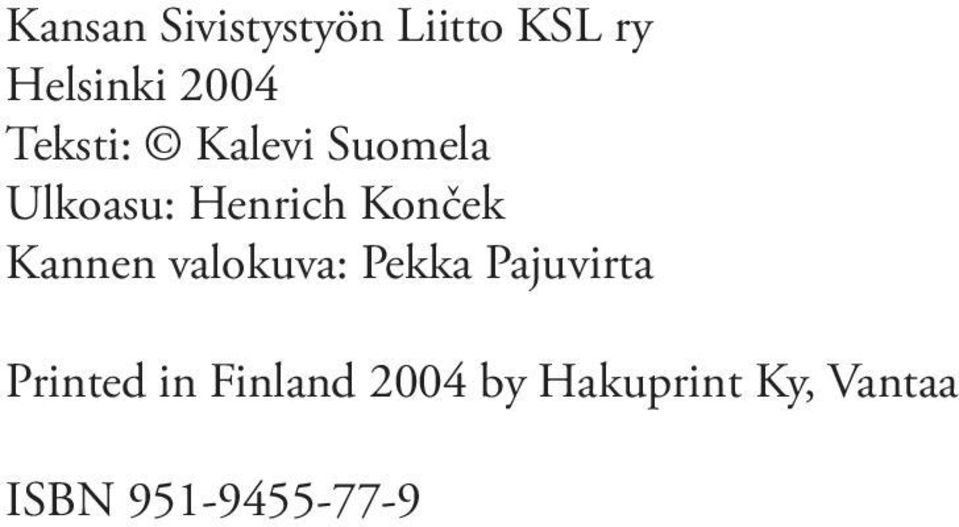 Kannen valokuva: Pekka Pajuvirta Printed in