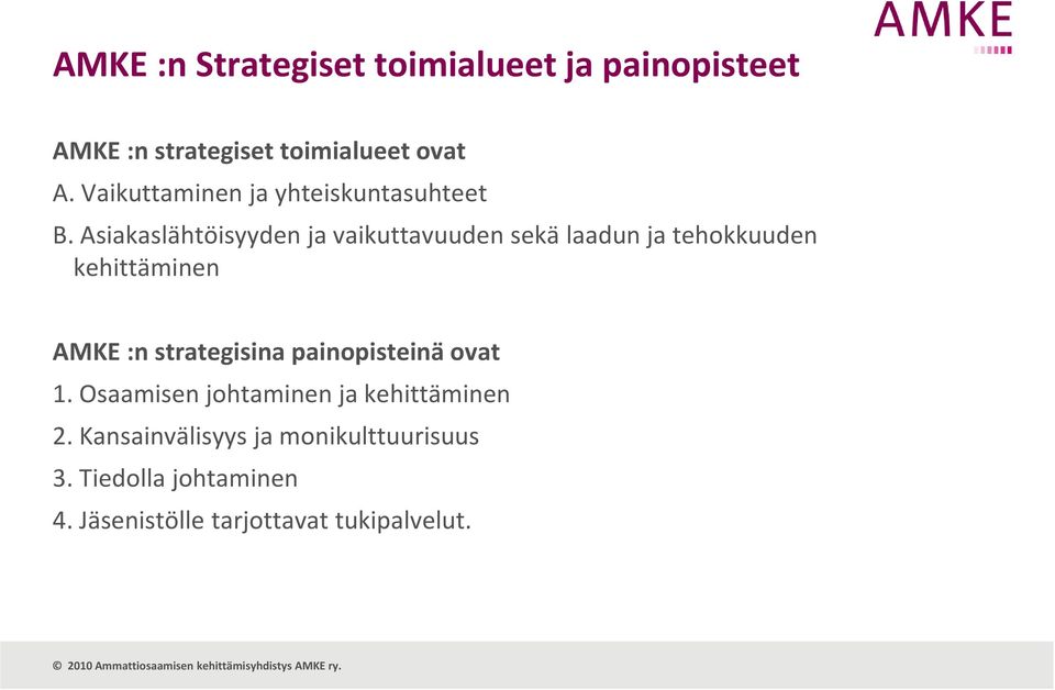 Asiakaslähtöisyyden ja vaikuttavuuden sekä laadun ja tehokkuuden kehittäminen AMKE :n