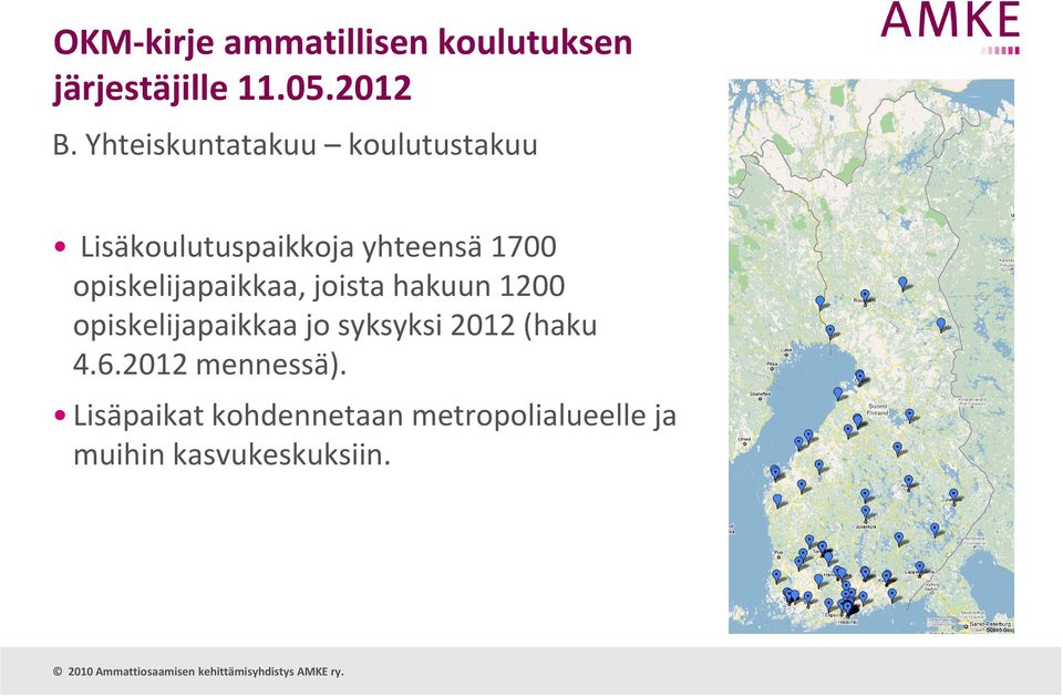 opiskelijapaikkaa, joista hakuun 1200 opiskelijapaikkaa jo syksyksi 2012