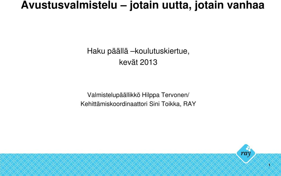 2013 Valmistelupäällikkö Hilppa Tervonen/