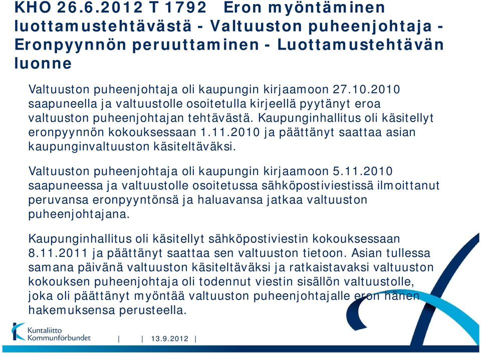 2010 ja päättänyt saattaa asian kaupunginvaltuuston käsiteltäväksi. Valtuuston puheenjohtaja oli kaupungin kirjaamoon 5.11.