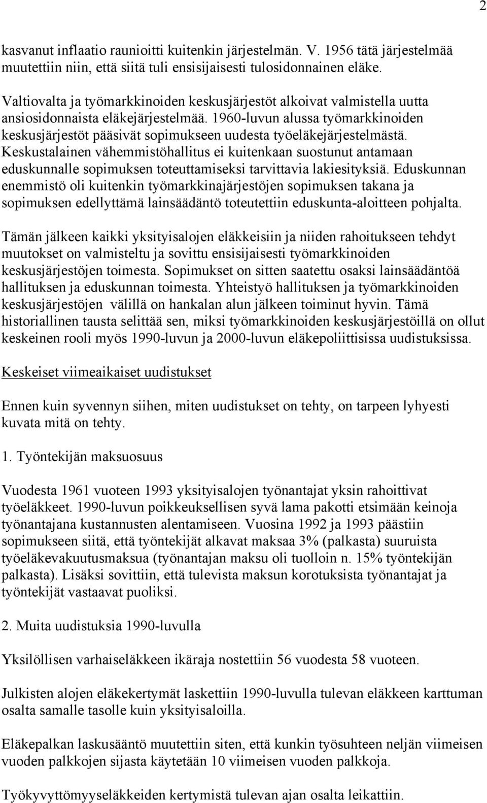 1960-luvun alussa työmarkkinoiden keskusjärjestöt pääsivät sopimukseen uudesta työeläkejärjestelmästä.