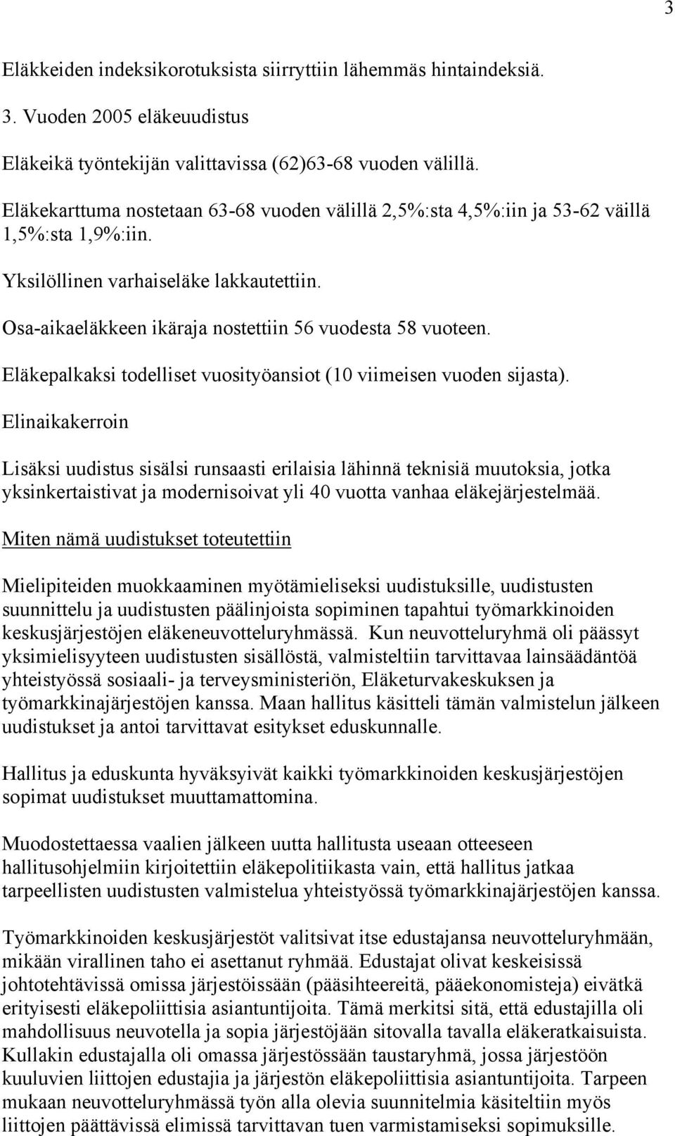 Eläkepalkaksi todelliset vuosityöansiot (10 viimeisen vuoden sijasta).